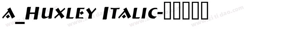 a_Huxley Italic字体转换